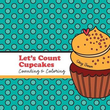 portada Let's Count Cupcakes!: A Counting, Coloring and Drawing Book for Kids
