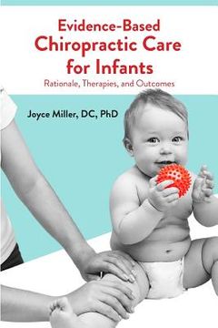 portada Evidence-Based Chiropractic Care for Infants: Rationale, Therapies, and Outcomes (en Inglés)
