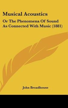 portada musical acoustics: or the phenomena of sound as connected with music (1881) (en Inglés)