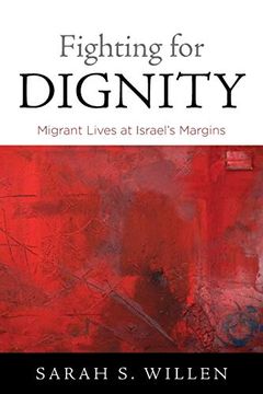 portada Fighting for Dignity: Migrant Lives at Israel'S Margins (Contemporary Ethnography) (en Inglés)