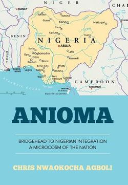 portada Anioma: Bridgehead to Nigerian Integration A Microcosm of the Nation