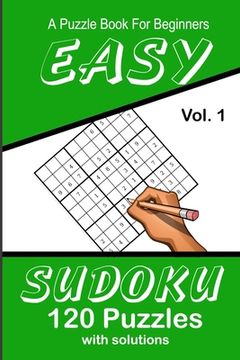 portada Easy Sudoku A Puzzle Book For Beginners: Vol. 1 120 Puzzles With Solutions (en Inglés)