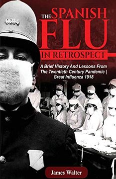 portada The Spanish flu in Retrospect: A Brief History and Lessons From the Twentieth Century Pandemic | Great Influenza 1918 (Spanish flu Pandemic)