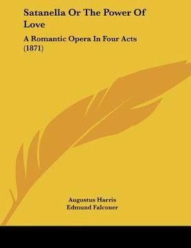 portada satanella or the power of love: a romantic opera in four acts (1871) (en Inglés)