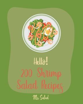 portada Hello! 200 Shrimp Salad Recipes: Best Shrimp Salad Cookbook Ever For Beginners [Book 1] (en Inglés)