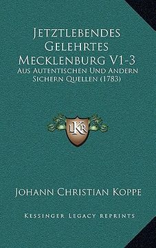 portada jetztlebendes gelehrtes mecklenburg v1-3: aus autentischen und andern sichern quellen (1783) (en Inglés)