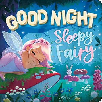 portada Goodnight, Sleepy Fairy: Padded Board Book (en Inglés)