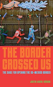 portada The Border Crossed us: The Case for Opening the Us-Mexico Border (en Inglés)