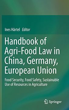 portada Handbook of Agri-Food Law in China, Germany, European Union: Food Security, Food Safety, Sustainable Use of Resources in Agriculture