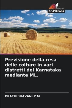 portada Previsione della resa delle colture in vari distretti del Karnataka mediante ML. (in Italian)