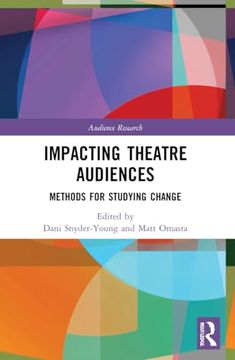 portada Impacting Theatre Audiences (Audience Research) (en Inglés)