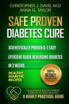 portada Diabetes: Safe and Proven Diabetes Cure: Scientifically Proven Diabetes Cure a-z in 3 Weeks, Insulin Resistance, Controlling Blood Sugar Levels, Weight Loss, Diabetes Meal Plan, Diabetes Exercise Plan (en Inglés)