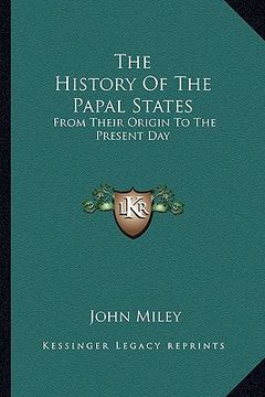 portada the history of the papal states: from their origin to the present day (en Inglés)
