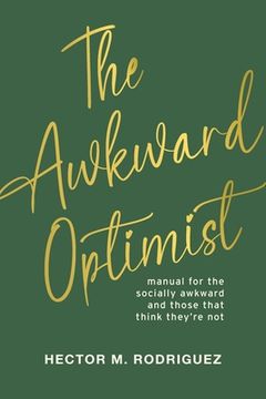The Awkward Optimist's Guide to Human Connection (en Inglés)