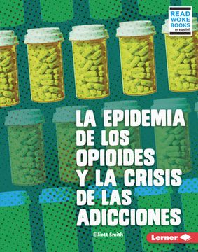 portada La Epidemia de los Opioides y la Crisis de las Adicciones (The Opioid Epidemic and the Addiction Crisis)