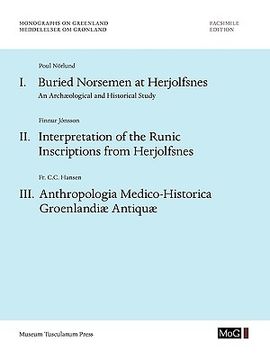 portada monographs on greenland / meddelelser om grnland: volume 67: buried norsemen at herjolfsnes. an arch]ological and historical study. interpretation of
