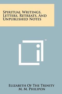 portada spiritual writings, letters, retreats, and unpublished notes (en Inglés)