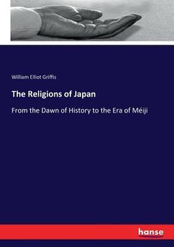 portada The Religions of Japan: From the Dawn of History to the Era of Méiji (in English)