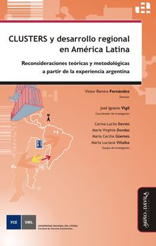 portada Clusters y Desarrollo Regional en America Latina: Reconsideracion es Teoricos y Metodologicas a Partir de la Experiencia Argentina