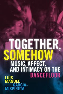 portada Together, Somehow: Music, Affect, and Intimacy on the Dancefloor (in English)