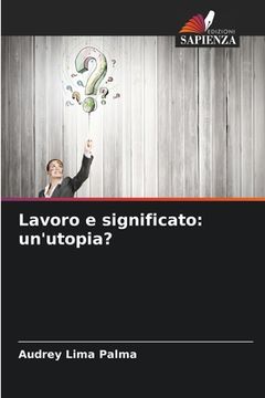 portada Lavoro e significato: un'utopia? (en Italiano)