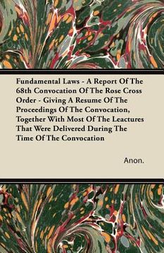 portada fundamental laws - a report of the 68th convocation of the rose cross order - giving a resume of the proceedings of the convocation, together with mos (in English)