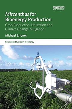 portada Miscanthus for Bioenergy Production: Crop Production, Utilization and Climate Change Mitigation (Routledge Studies in Bioenergy) (in English)