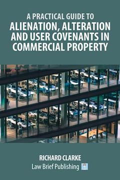 portada A Practical Guide to Alienation, Alteration and User Covenants in Commercial Property (en Inglés)