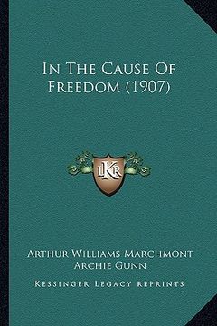 portada in the cause of freedom (1907) (en Inglés)