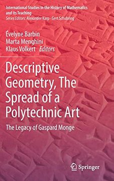 portada Descriptive Geometry, the Spread of a Polytechnic Art: The Legacy of Gaspard Monge (International Studies in the History of Mathematics and its Teaching) 