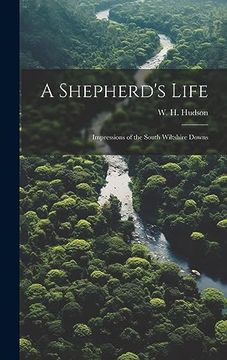 portada A Shepherd's Life; Impressions of the South Wiltshire Downs (en Inglés)