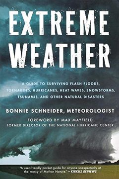 portada Extreme Weather: A Guide to Surviving Flash Floods, Tornadoes, Hurricanes, Heat Waves, Snowstorms, Tsunamis, and Other Natural Disaster (en Inglés)