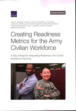 portada Creating Readiness Metrics for the Army Civilian Workforce: A way Ahead for Integrating Readiness Into Civilian Workforce Planning (en Inglés)