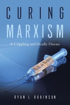 portada Curing Marxism: A Crippling and Deadly Disease (en Inglés)