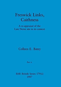 portada Freswick Links, Caithness, Part ii: A Re-Appraisal of the Late Norse Site in its Context (Bar British) 