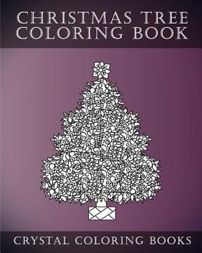 portada Christmas Tree Coloring Book: Stress Relief Adult Coloring Book Containing 30 Christmas Tree Coloring Pages (in English)