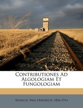 portada Contributiones Ad Algologiam Et Fungologiam (en Latin)