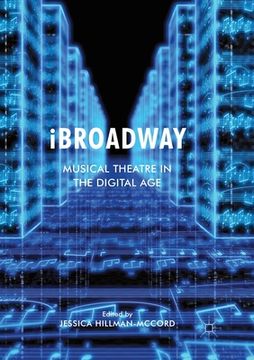 portada IBROadway: Musical Theatre in the Digital Age (en Inglés)