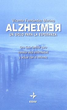 portada Alzheimer: un siglo para la esperanza: una guía familiar para conocer esta enfermedad y actuar con el enfermo