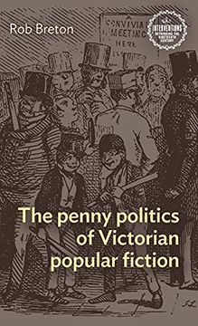 portada The Penny Politics of Victorian Popular Fiction (Interventions: Rethinking the Nineteenth Century) (en Inglés)