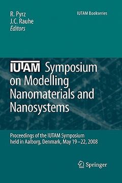 portada iutam symposium on modelling nanomaterials and nanosystems: proceedings of the iutam symposium held in aalborg, denmark, 19-22 may, 2008 (en Inglés)