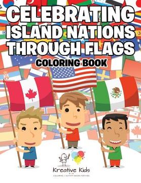 portada Celebrating Island Nations Through Flags Coloring Book (en Inglés)