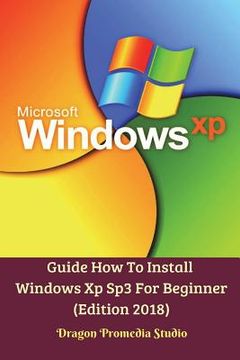 portada Guide How To Install Windows Xp Sp3 For Beginner (Edition 2018) (en Inglés)