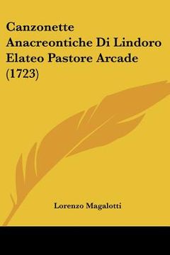 portada canzonette anacreontiche di lindoro elateo pastore arcade (1723) (en Inglés)