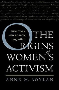 portada the origins of women's activism: new york and boston, 1797-1840 (en Inglés)