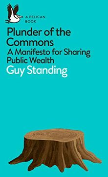 portada Plunder of the Commons: A Manifesto for Sharing Public Wealth (Pelican Books) (in English)