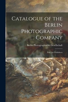 portada Catalogue of the Berlin Photographic Company: Fine Art Publishers (en Inglés)