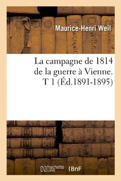portada La Campagne de 1814 de La Guerre a Vienne. T 1 (Ed.1891-1895) (Histoire) (French Edition)