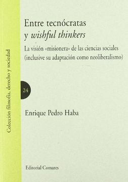 portada Entre Tecnocratas y Wishful Thinkers (Filosofia, Derecho y Socie) (in Spanish)