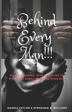 portada Behind Every Man!!!: Maybe a woman who is willing to steal, lie, cheat or maybe even kill for him? (in English)